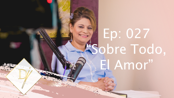 027: Sobre Todo, El Amor
