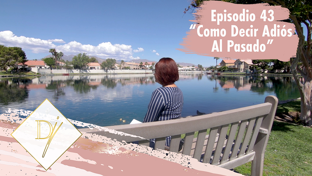 043: Como decir adiós al pasado