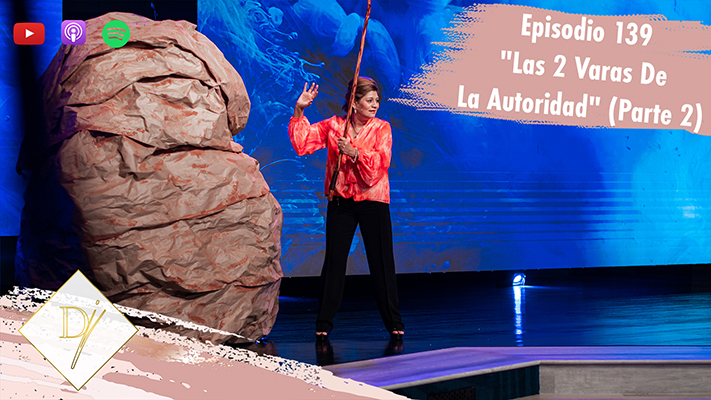 139: Las 2 varas de la autoridad – Parte 2